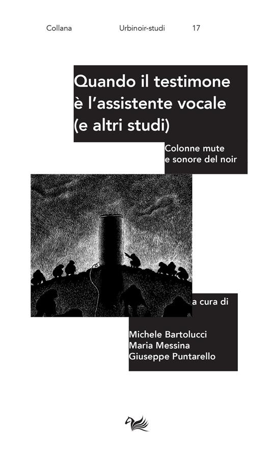 Quando il testimone è l'assistente vocale (e altri studi). Colonne mute e sonore del noir - copertina