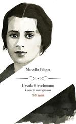 Ursula Hirschmann. Come in una giostra