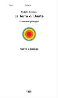 La Terra di Dante. Frammenti geologici. Nuova ediz.