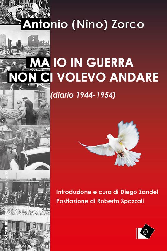 Ma io in guerra non ci volevo andare (diario 1944-1954) - Antonio Zorco - copertina