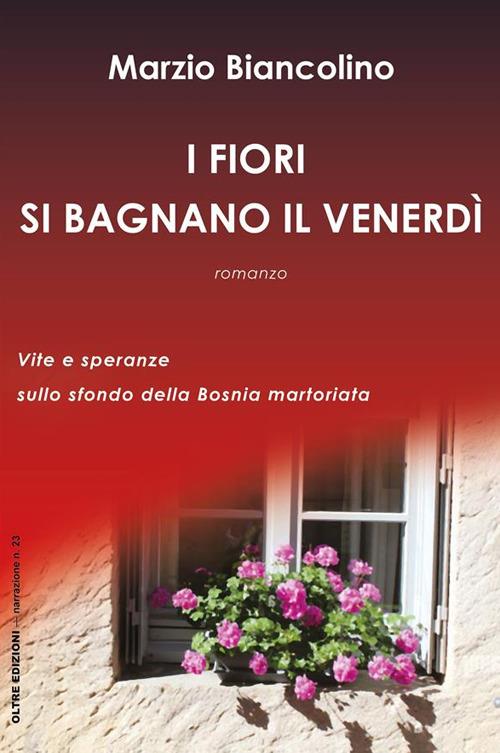 I fiori si bagnano il venerdì - Marzio Biancolino - ebook