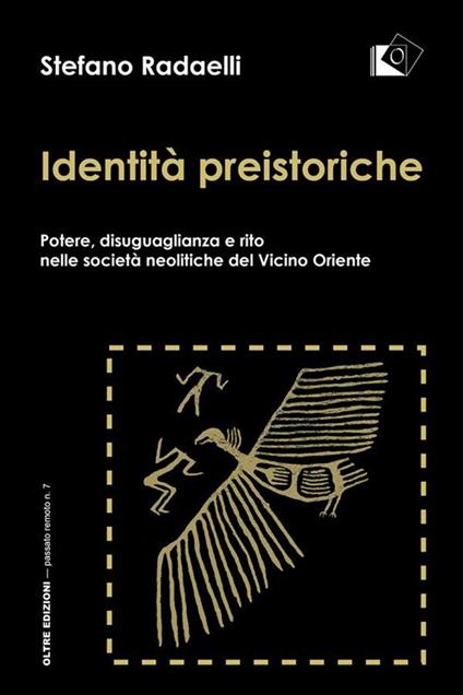 Identità preistoriche. Potere, disuguaglianza e rito nelle società neolitiche del vicino Oriente - Stefano Radaelli,Roberto Maggi - ebook