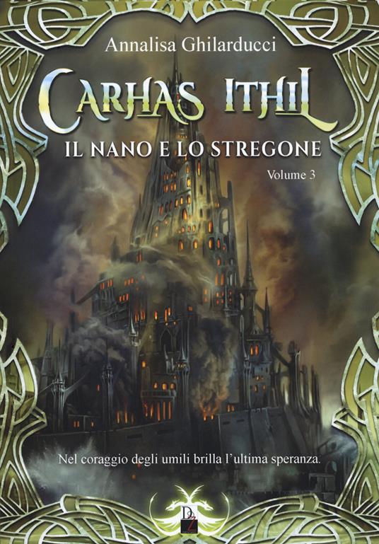 Il nano e lo stregone. Carhas Ithil. Vol. 3 - Annalisa Ghilarducci - copertina