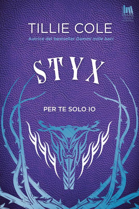 Styx. Per te solo io - Tillie Cole,Angela D'Angelo,Mariacristina Cesa - ebook