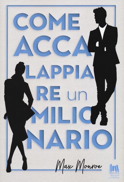 Come accalappiare un milionario - Max Monroe - copertina