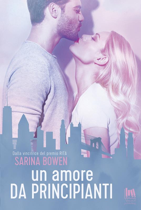 Un amore da principianti - Sarina Bowen,Angela D'Angelo,Serena Tardioli - ebook