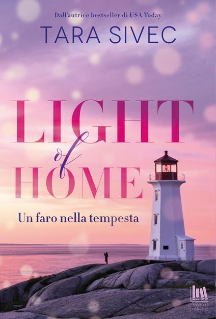 Light of home. Un faro nella tempesta - Tara Sivec - copertina