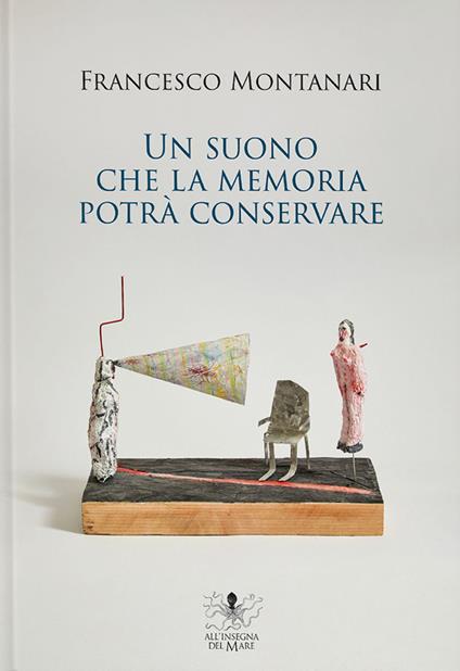 Un suono che la memoria potrà conservare - Francesco Montanari - copertina