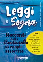 Leggi e sogna. Racconti della buonanotte per coppie assortite