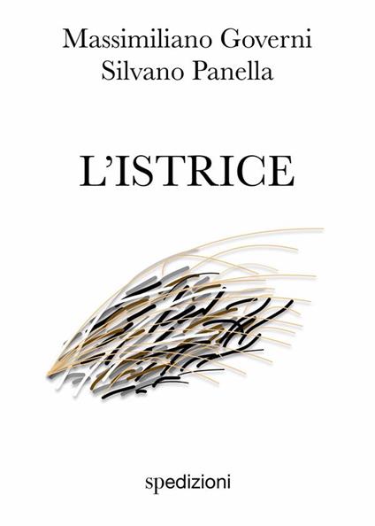 L' istrice. Etologia di un personaggio - Massimiliano Governi,Silvano Panella - ebook