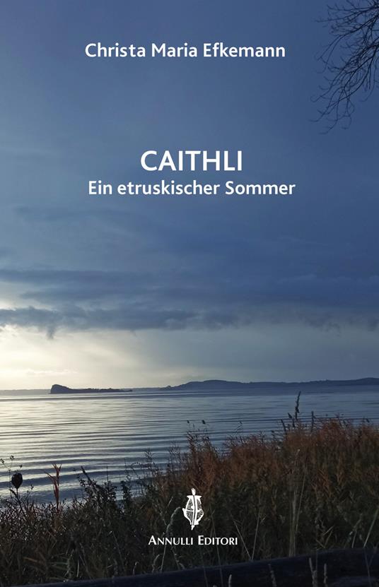 Caithli. Eine etruskischer Sommer - Christa Maria Efkemann - copertina