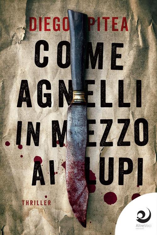 Come agnelli in mezzo ai lupi - Diego Pitea - copertina