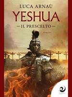 Yeshua. Il prescelto