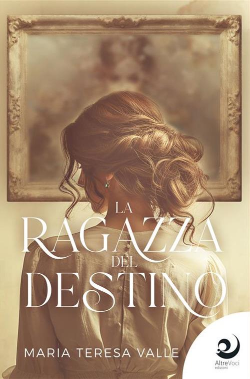 La ragazza del destino - Maria Teresa Valle - ebook