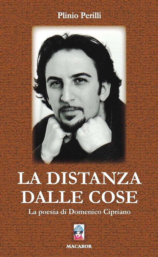 La distanza dalle cose. La poesia di Domenico Cipriano - Plinio Perilli - copertina