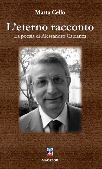 L' eterno racconto. La poesia di Alessandro Cabianca - Marta Celio - copertina