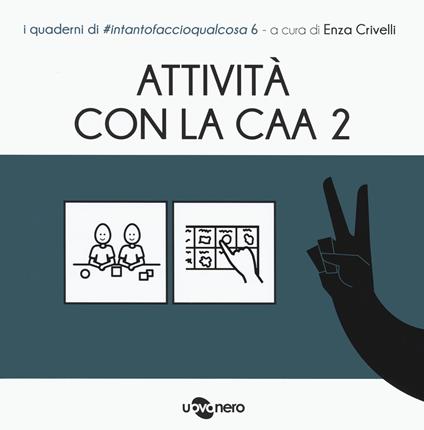 Attività con la CAA 2 . I quaderni di #intantofaccioqualcosa. Vol. 6 - copertina