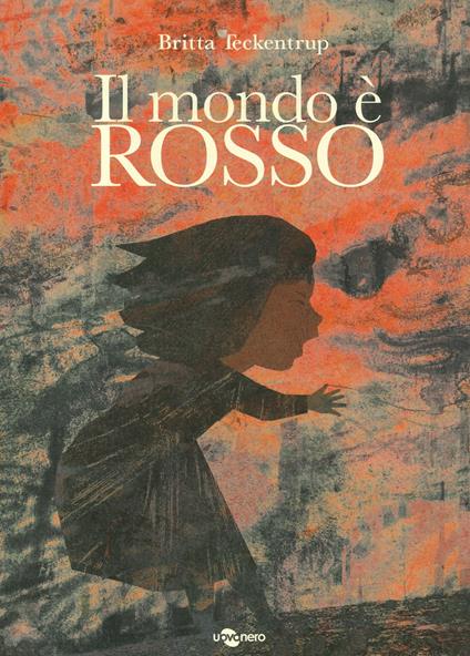 Il mondo è rosso. Ediz. a colori - Britta Teckentrup - copertina