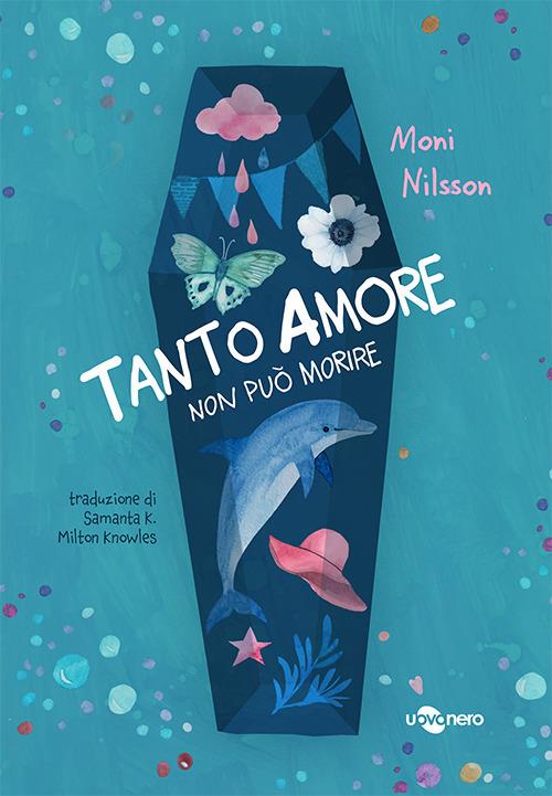 Tanto amore non può morire. Ediz. illustrata - Moni Nilsson - copertina