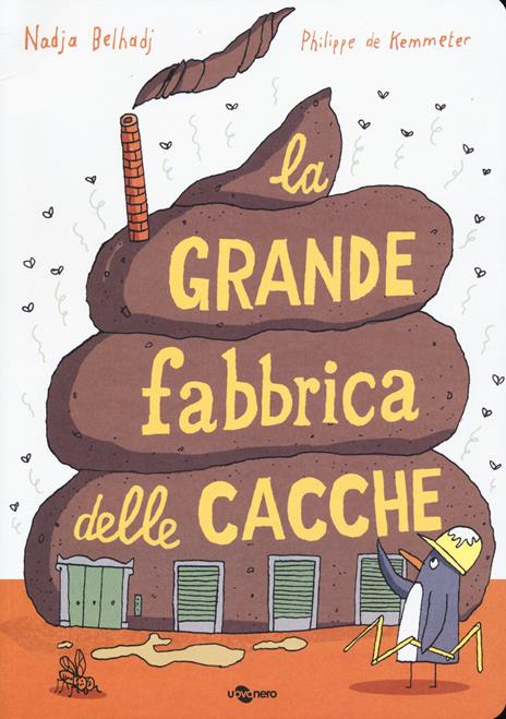 La grande fabbrica delle cacche. Ediz. a colori - Nadja Belhadj - copertina