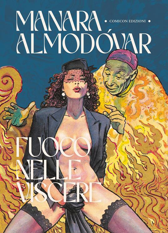 Fuoco nelle viscere - Milo Manara,Pedro Almodóvar - copertina