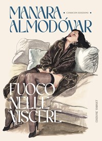 Fuoco nelle viscere. Ediz. variant di Milo Manara, Pedro Almodóvar -  9791280107190 in Fumetti