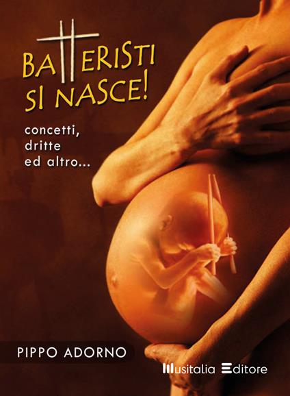 Batteristi si nasce. Dritte, consigli ed altro... Con CD-Audio - Pippo Adorno - copertina