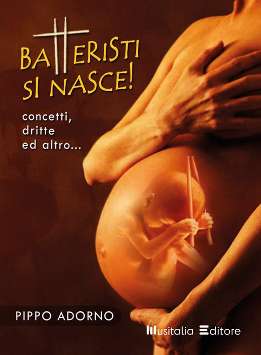 Batteristi si nasce. Dritte, consigli ed altro... Con CD-Audio - Pippo Adorno - copertina