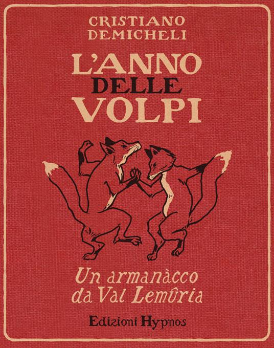 L' anno delle volpi. Un armanacco da Val Lemuria - Cristiano Demicheli - copertina