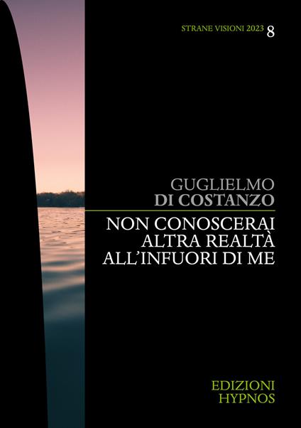 Non conoscerai altra realtà al di fuori di me - Guglielmo Di Costanzo - ebook