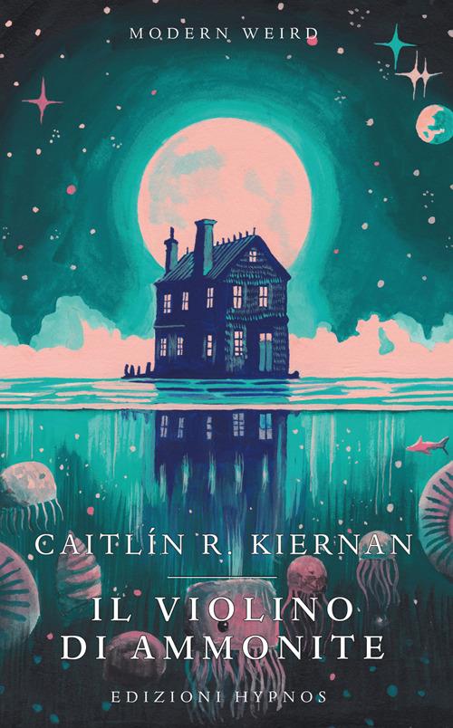 Il violino di ammonite. Storie di paure e meraviglie - Caitlín. R. Kiernan - copertina