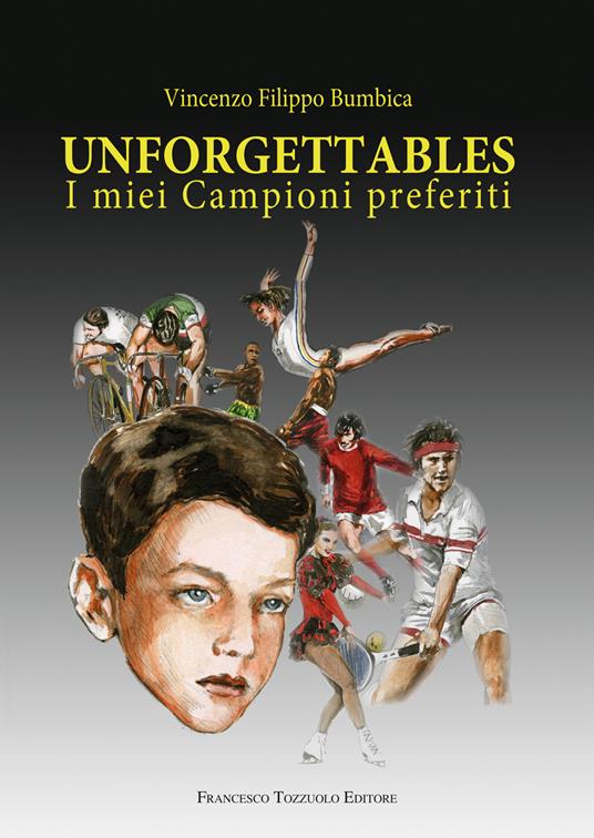 Unforgettables. I miei campioni preferiti - Vincenzo Filippo Bumbica - copertina