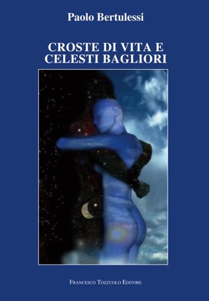 Croste di vita e celesti bagliori - Paolo Bertulessi - copertina