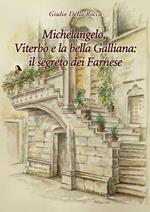 Michelangelo, Viterbo e la bella Galliana: il segreto dei Farnese