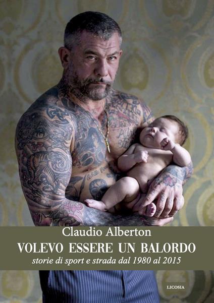 Volevo essere un balordo. Storie di sport e di strada dal 1980 al 2015 - Claudio Alberton - copertina