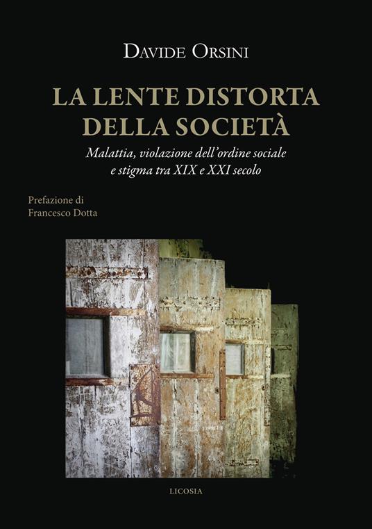 La lente distorta della società. Malattia, violazione dell'ordine sociale e stigma tra XIX e XXI secolo - Davide Orsini - copertina