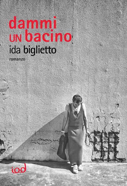 Dammi un bacino - Ida Biglietto - copertina