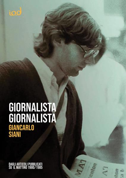 Giornalista giornalista. Dagli articoli pubblicati su Il Mattino (1980-1985) - Giancarlo Siani - copertina