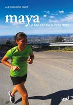 Maya. La mia corsa a piedi nudi