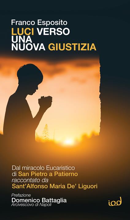 Luci verso una nuova giustizia. Dal miracolo Eucaristico di San Pietro a Patierno raccontato da Sant'Alfonso Maria De' Liguori - Franco Esposito - copertina