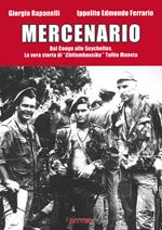 Mercenario. Dal Congo alle Seychelles. La vera storia di «Chifambausiku» Tullio Moneta