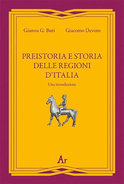 Preistoria e storia della regioni d'Italia. Una introduzione - Giacomo Devoto,Gianna G. Buti - copertina