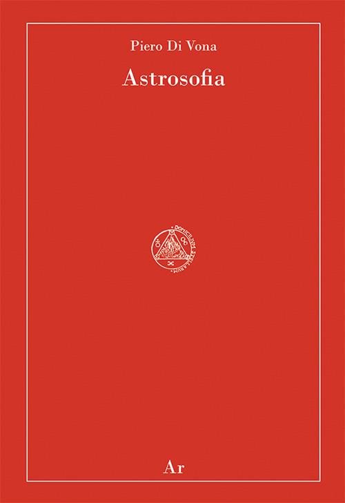 Astrosofia - Piero Di Vona - Libro - Edizioni di AR - Domicilium stellarum  | IBS