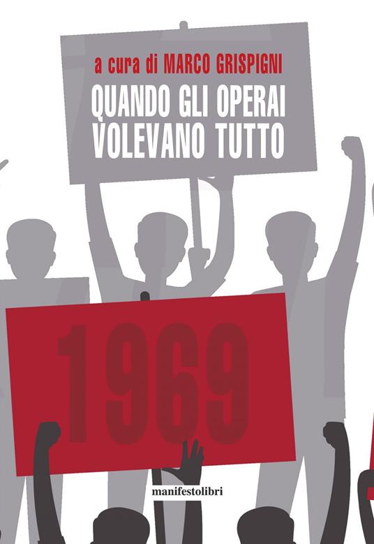 Quando gli operai volevano tutto - Marco Grispigni - ebook