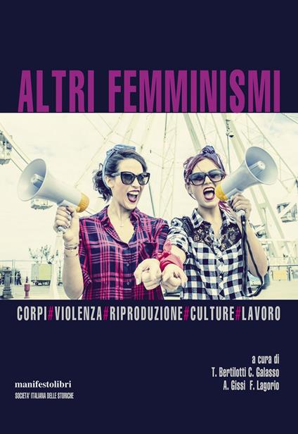 Altri femminismi. Corpi, violenza, riproduzione, culture, lavoro - Teresa Bertilotti,Cristina Galasso,Alessandra Gissi,Francesca Lagorio - ebook