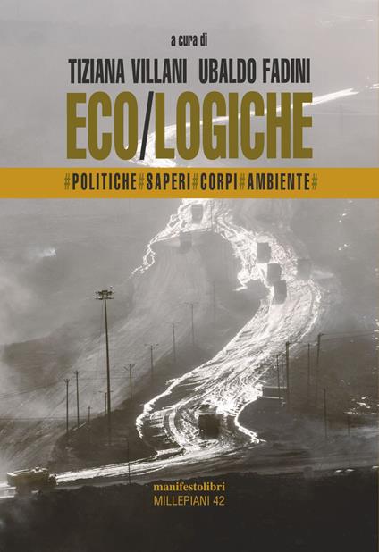Eco/logiche. Politiche, saperi e corpi nel tempo della crisi ambientale - Ubaldo Fadini,Tiziana Villani - ebook