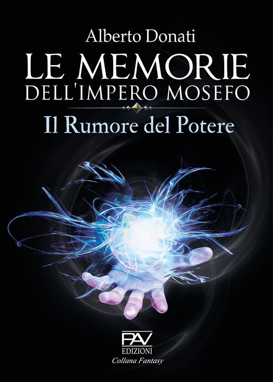 Le memorie dell'impero Mosefo. Il rumore del potere - Alberto Donati - copertina