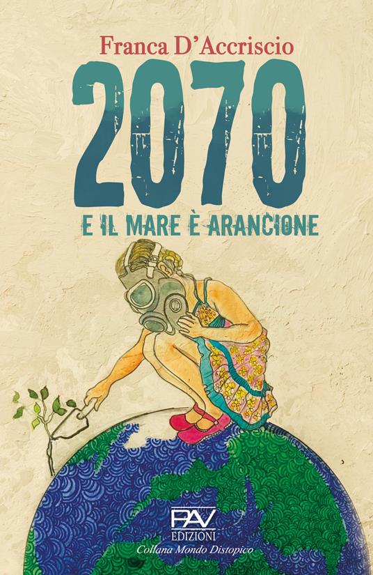 2070 e il mare è arancione - Franca D'Accriscio - copertina