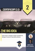 The Big Idea. Come trovare e sviluppare un'idea irresistibile che distingua il tuo pezzo di copy dalla confusione