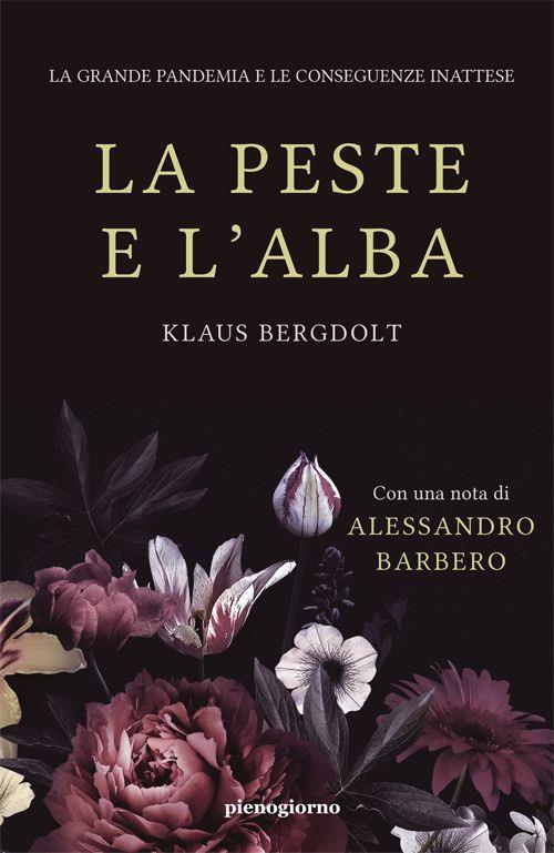 La peste e l'alba. La grande pandemia e le conseguenze inattese - Klaus Bergdolt - copertina